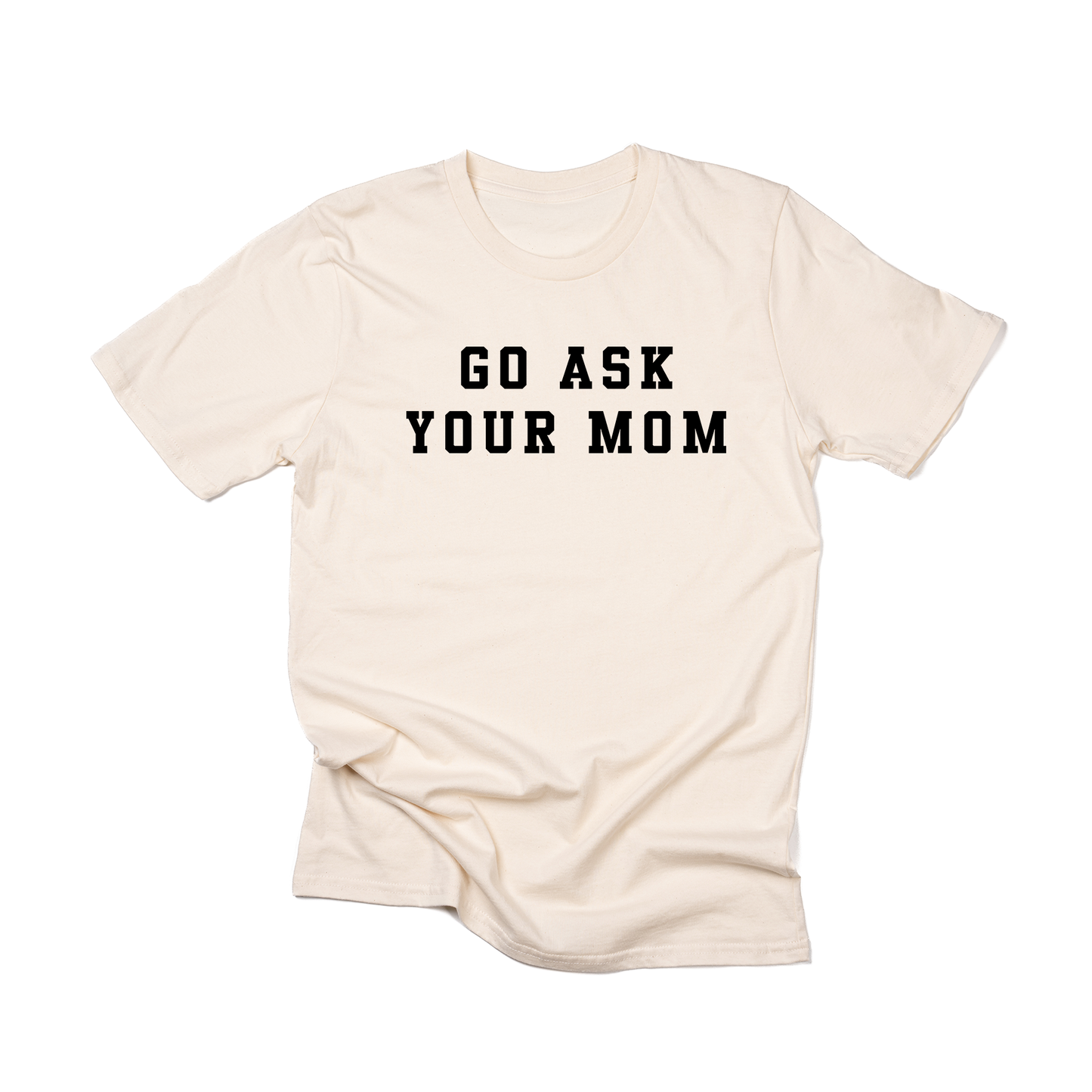 Go Ask Your Mom (Black) - Tee (Natural)