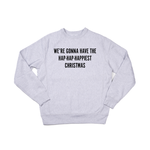 Hap-Hap-Happiest Christmas (Black) - Heavyweight Sweatshirt (Heather Gray)