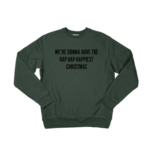 Hap-Hap-Happiest Christmas (Black) - Heavyweight Sweatshirt (Pine)