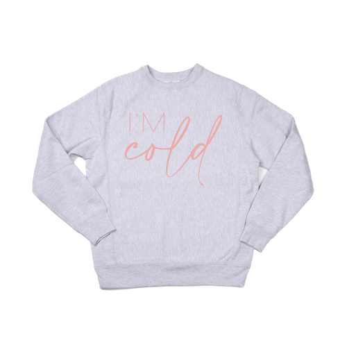 I'm Cold (Pink) - Heavyweight Sweatshirt (Heather Gray)