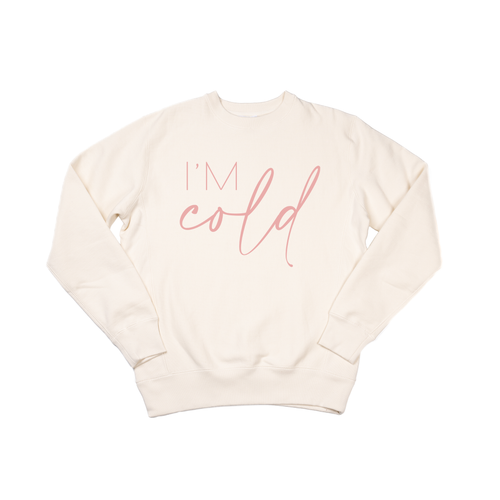 I'm Cold (Pink) - Heavyweight Sweatshirt (Natural)