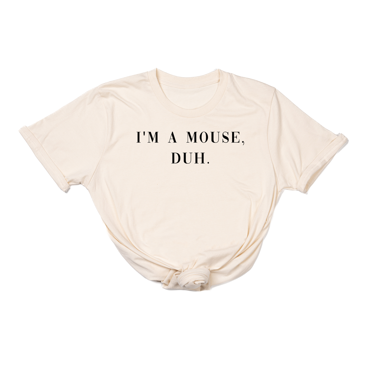 I'm a mouse, duh.  (Black) - Tee (Natural)