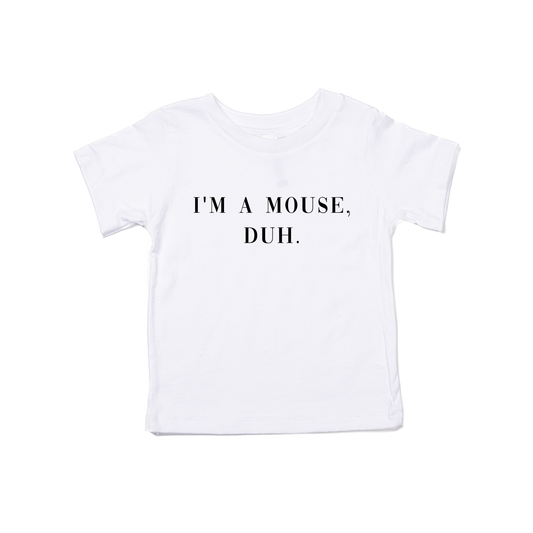 I'm a mouse, duh.  (Black) - Kids Tee (White)