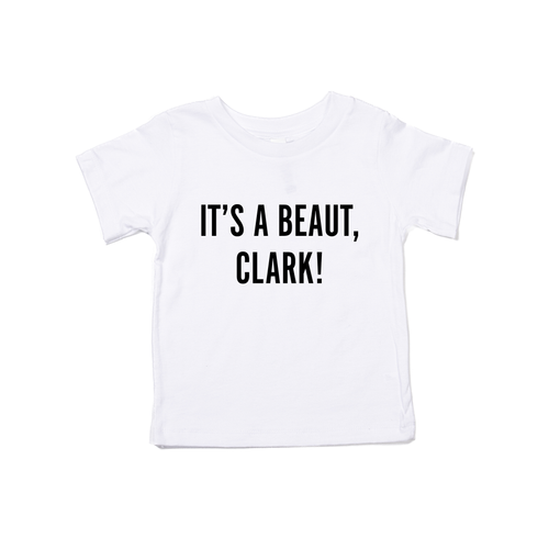 It's a Beaut, Clark! (Black) - Kids Tee (White)