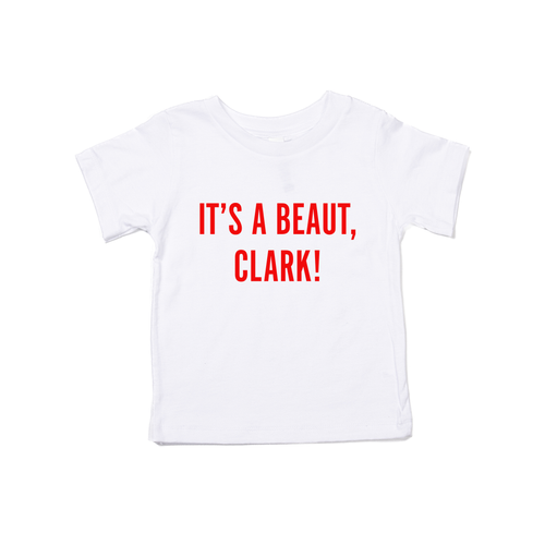 It's a Beaut, Clark! (Red) - Kids Tee (White)