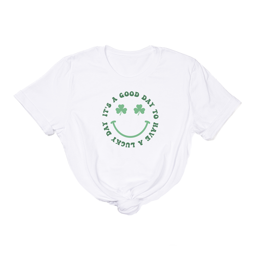 It's a good day to have a Lucky day (St. Patrick's) - Tee (White)