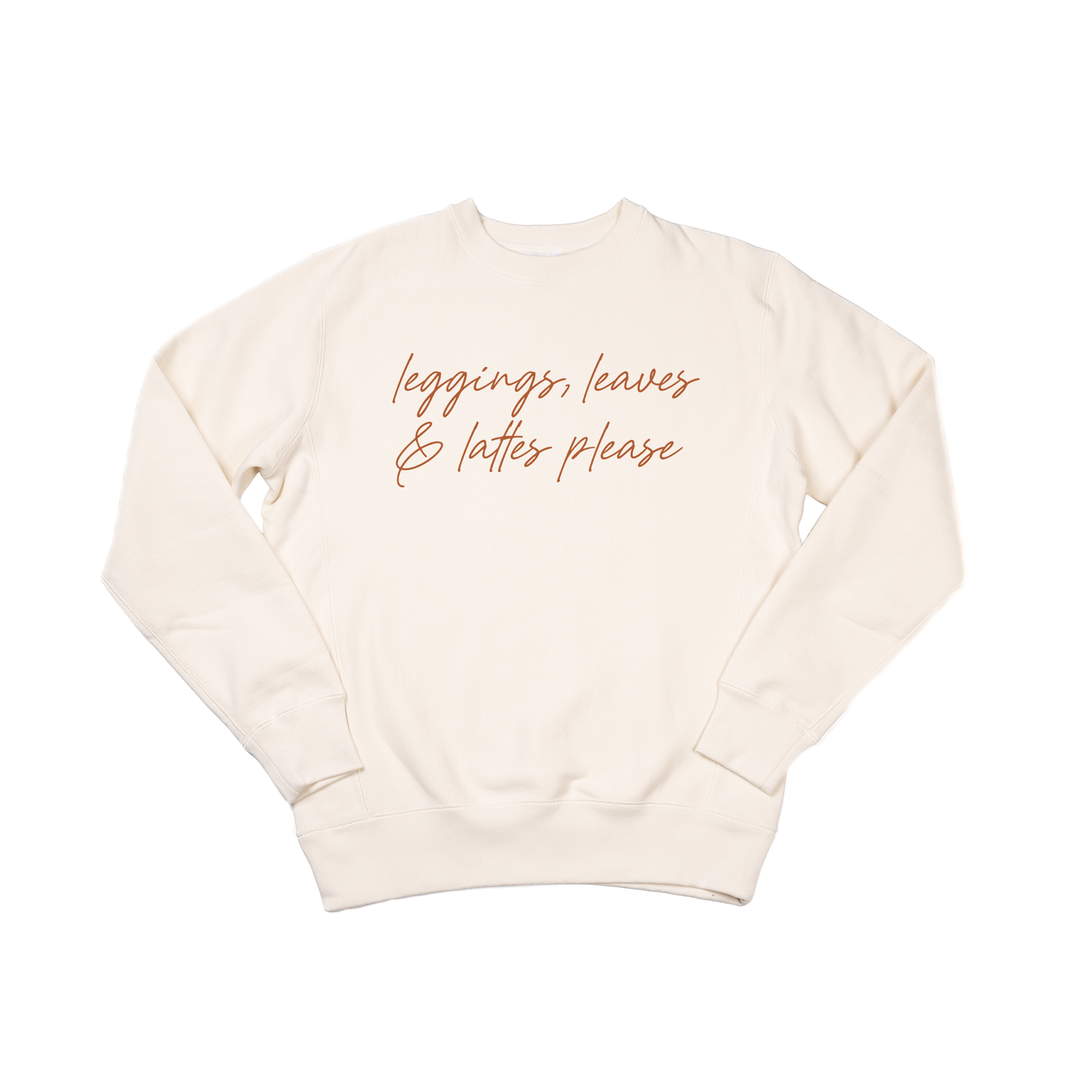 leggings, leaves and lattes please (Rust) - Heavyweight Sweatshirt (Natural)