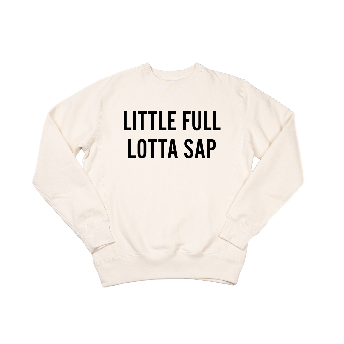 Little Full Lotta Sap (Black) - Heavyweight Sweatshirt (Natural)
