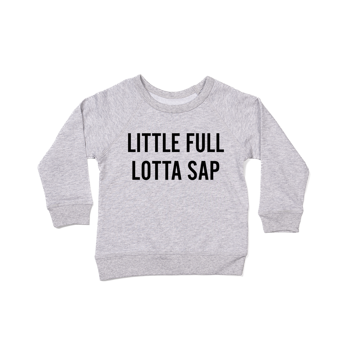 Little Full Lotta Sap (Black) - Kids Sweatshirt (Heather Gray)
