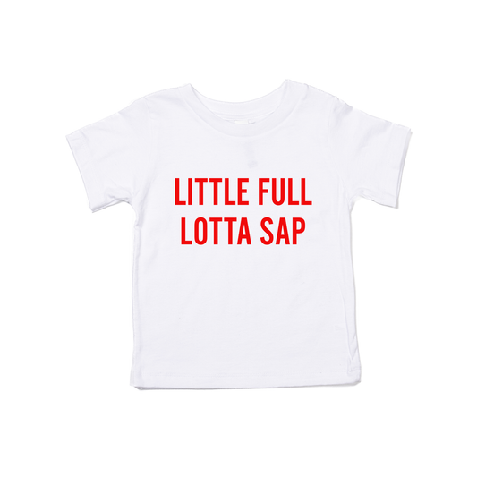 Little Full Lotta Sap (Red) - Kids Tee (White)