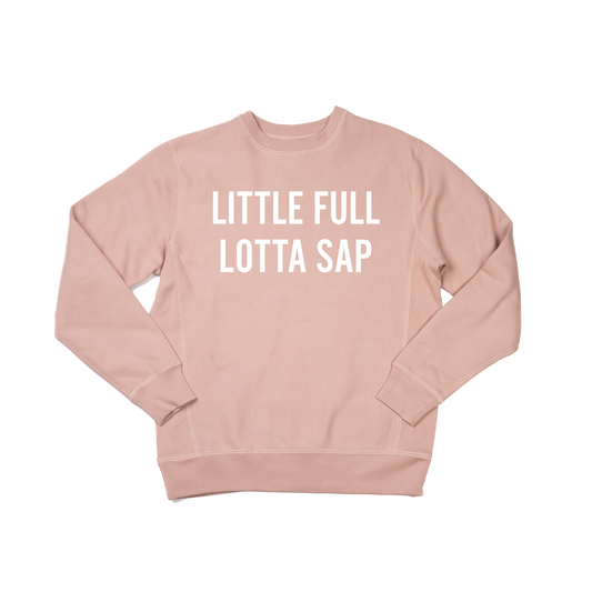 Little Full Lotta Sap (White) - Heavyweight Sweatshirt (Dusty Rose)