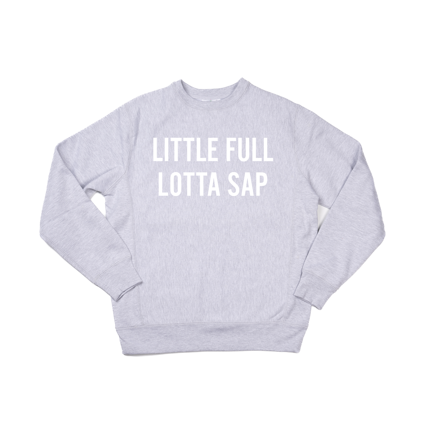 Little Full Lotta Sap (White) - Heavyweight Sweatshirt (Heather Gray)