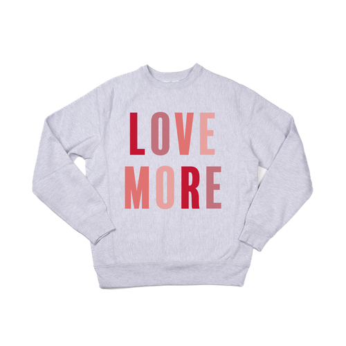 Love More - Heavyweight Sweatshirt (Heather Gray)