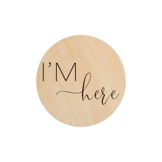 Madden - I'm Here (Baby Announcement) - 5" Wooden Disc