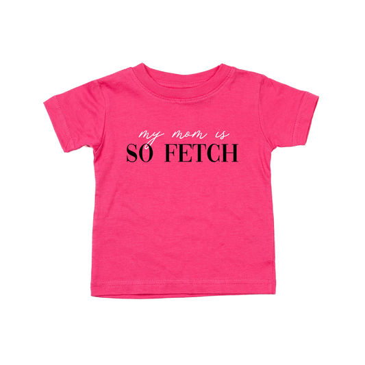 My Mom Is So Fetch - Kids Tee (Hot Pink)