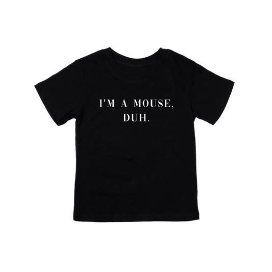 I'm a mouse, duh.  (White) - Kids Tee (Black)