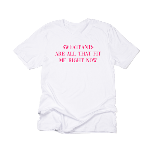 Sweatpants are all that fit me right now (Hot Pink) - Tee (White)
