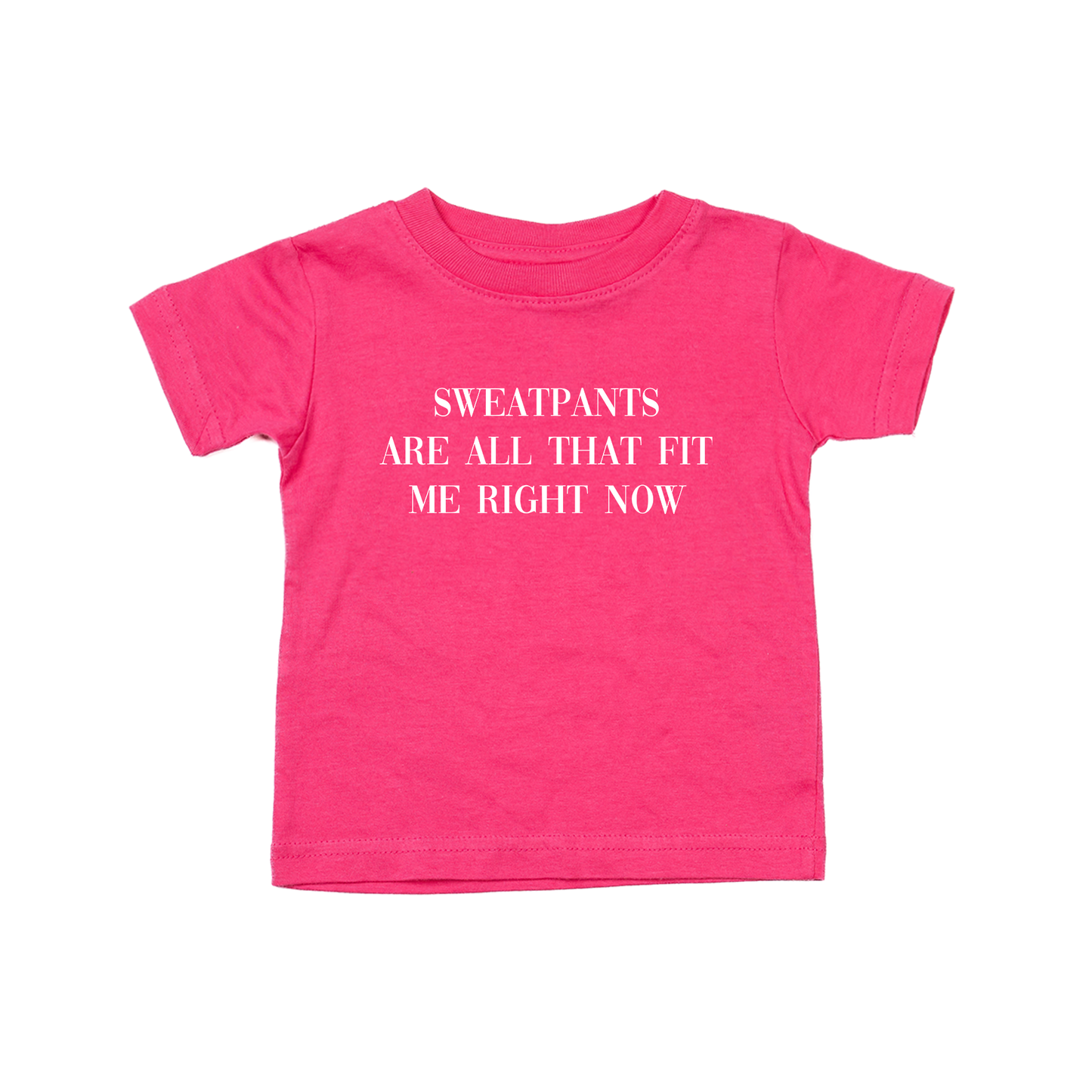 Sweatpants are all that fit me right now (White) - Kids Tee (Hot Pink)