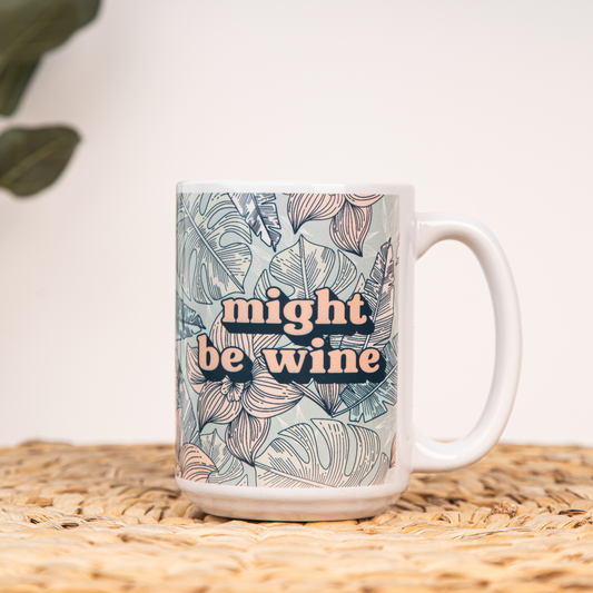 Might Be Wine - Coffee Mug (White)
