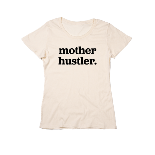 Mother Hustler (Across Front, Black) - Women's Fitted Tee (Natural)
