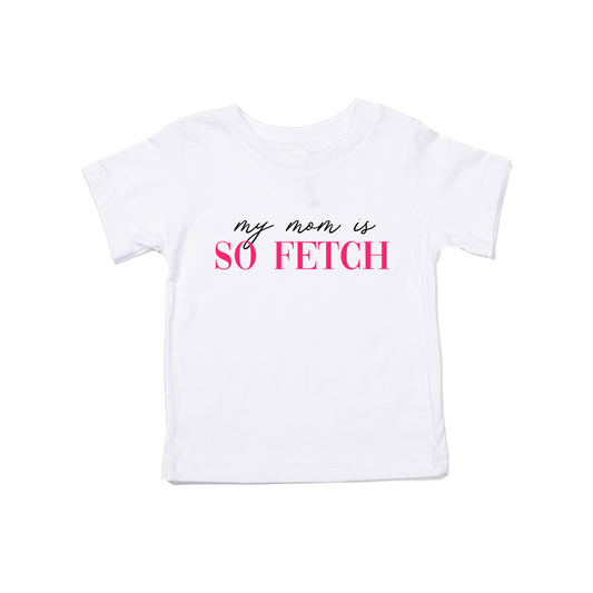 My Mom Is So Fetch - Kids Tee (White)