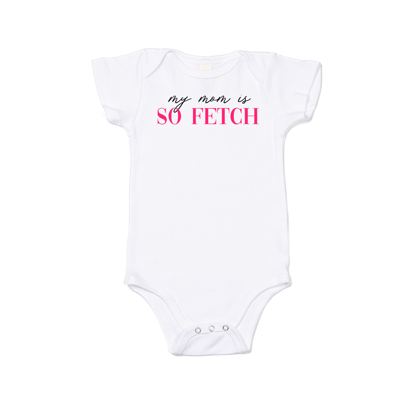 My Mom Is So Fetch - Bodysuit (White, Short Sleeve)