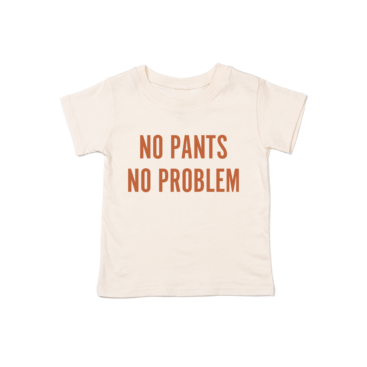 NO PANTS NO PROBLEM (Rust) - Kids Tee (Natural)