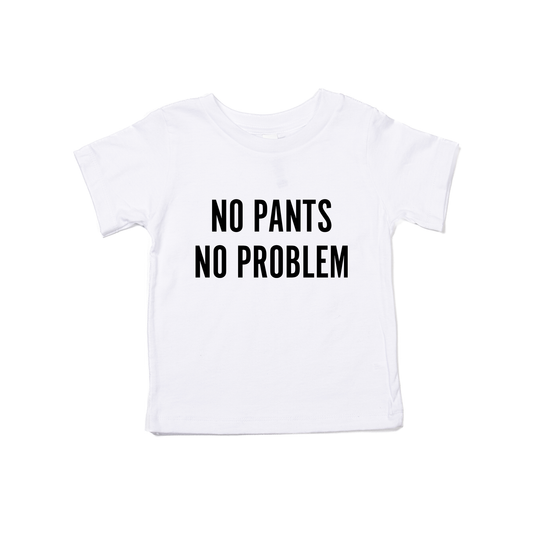 NO PANTS NO PROBLEM (Black) - Kids Tee (White)