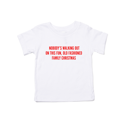 Nobody's walking out on this fun old fashioned family Christmas (Red) - Kids Tee (White)