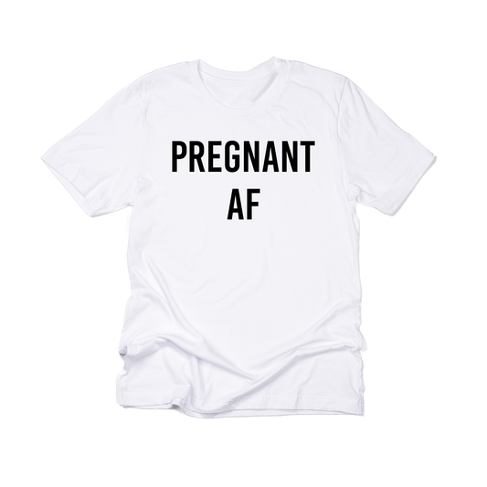 Pregnant AF (Black) - Tee (White)