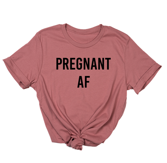 Pregnant AF (Black) - Tee (Mauve)