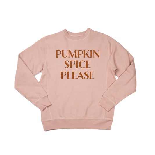 Pumpkin Spice Please - Heavyweight Sweatshirt (Dusty Rose)