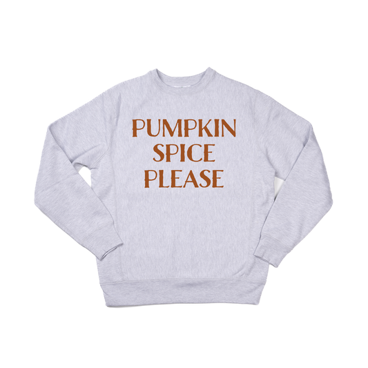 Pumpkin Spice Please - Heavyweight Sweatshirt (Heather Gray)