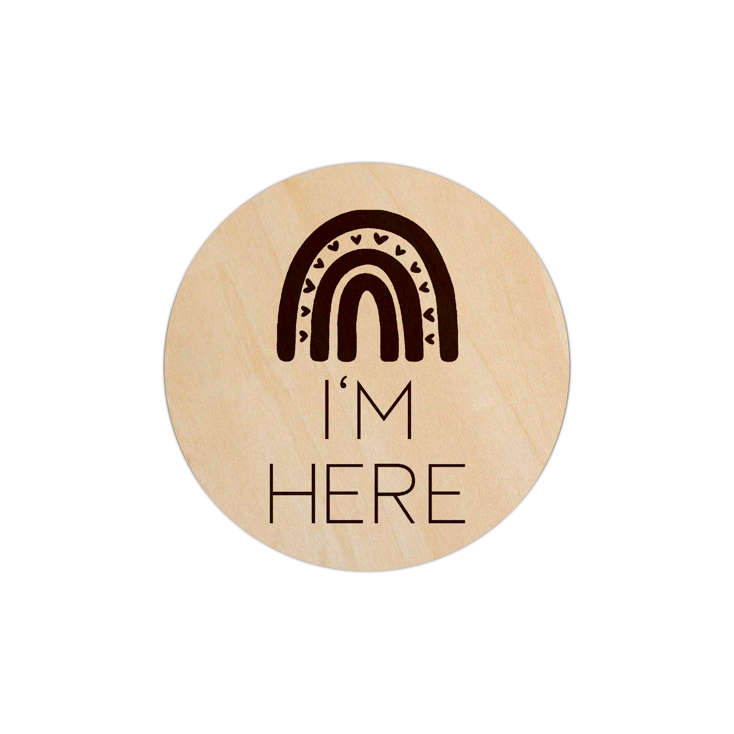 Rainbow - I'm Here  - 5" Wooden Disc