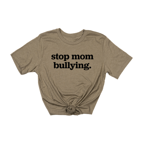 Stop Mom Bullying (Across Front, Black) - Tee (Olive)