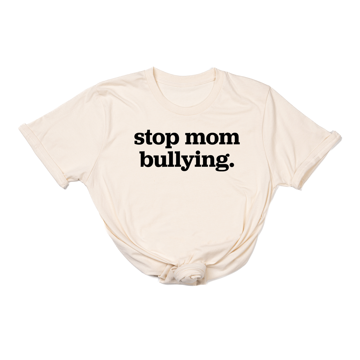 Stop Mom Bullying (Across Front, Black) - Tee (Natural)