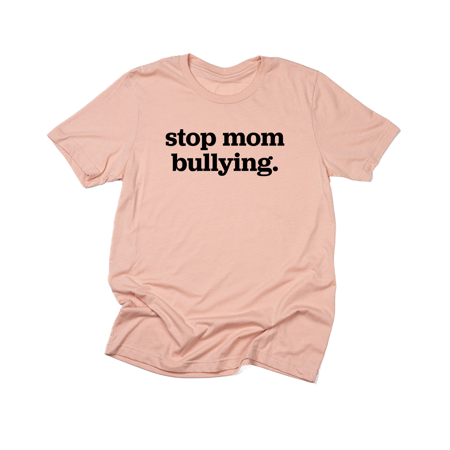 Stop Mom Bullying (Across Front, Black) - Tee (Peach)