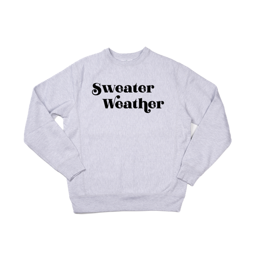 Sweater Weather (Black) - Heavyweight Sweatshirt (Heather Gray)