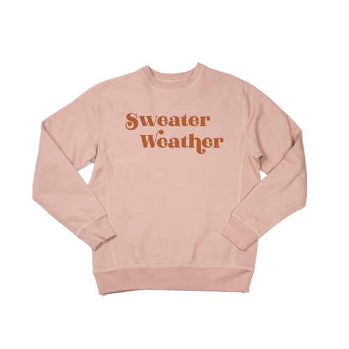 Sweater Weather (Rust) - Heavyweight Sweatshirt (Dusty Rose)