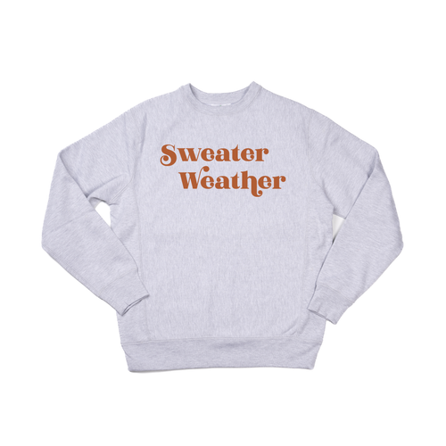 Sweater Weather (Rust) - Heavyweight Sweatshirt (Heather Gray)