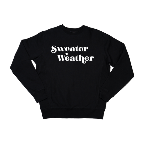 Sweater Weather (White) - Heavyweight Sweatshirt (Black)