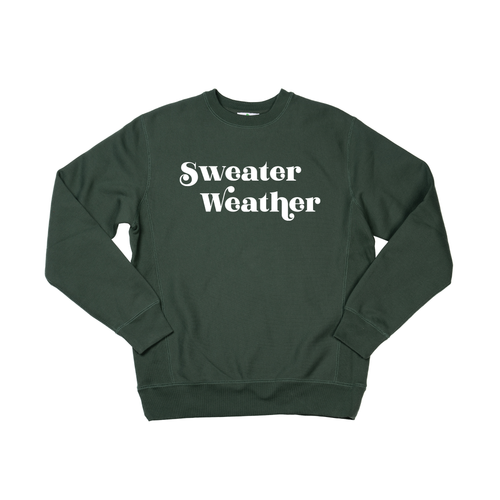 Sweater Weather (White) - Heavyweight Sweatshirt (Pine)