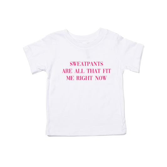 Sweatpants are all that fit me right now (Hot Pink) - Kids Tee (White)
