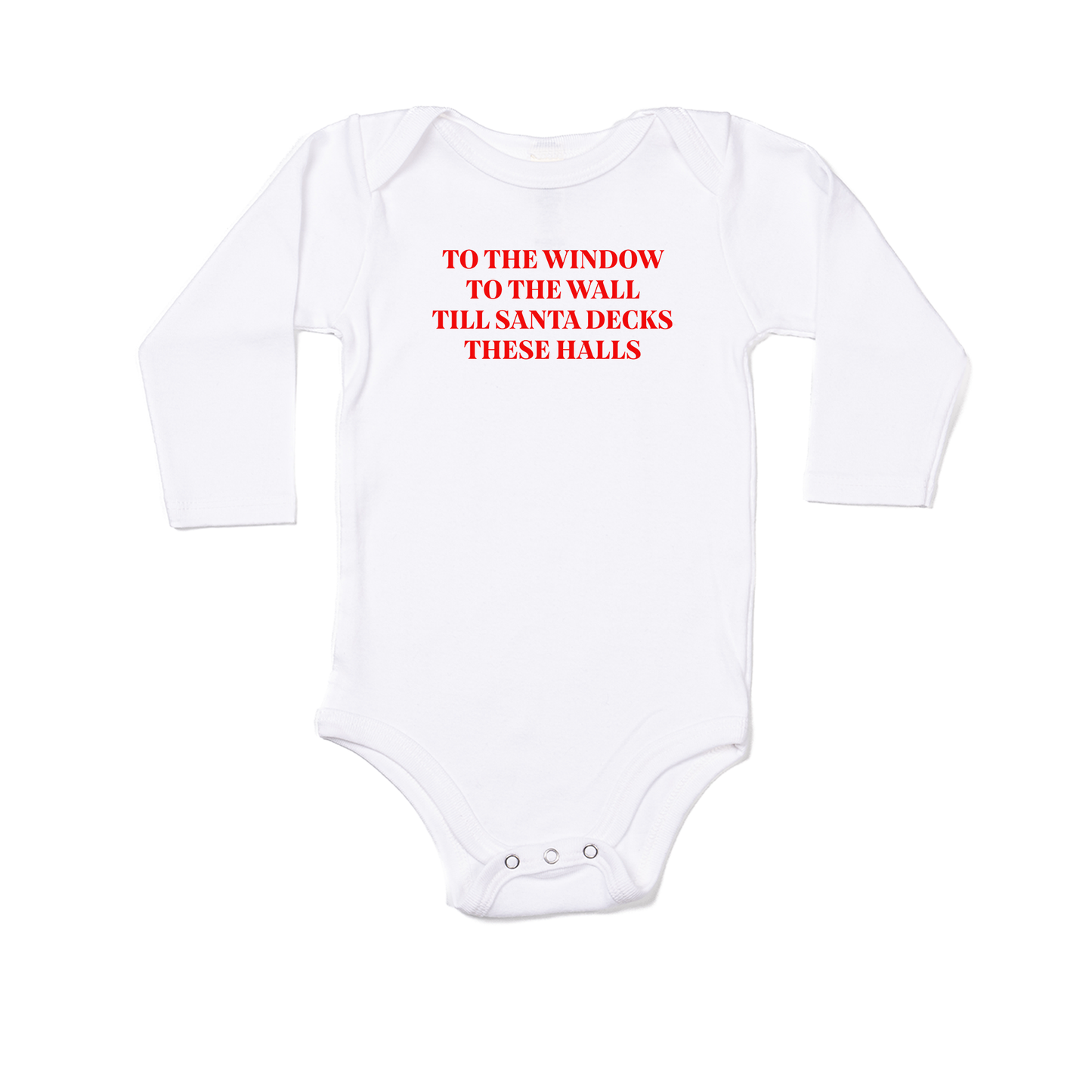 To the Window, To the Wall, Till Santa Decks these Halls (Red) - Bodysuit (White, Long Sleeve)