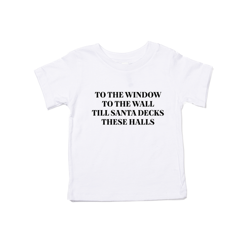 To the Window, To the Wall, Till Santa Decks these Halls (Black) - Kids Tee (White)