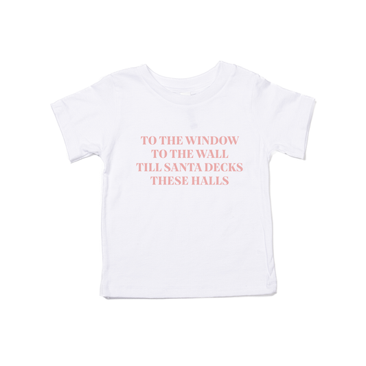 To the Window, To the Wall, Till Santa Decks these Halls (Pink) - Kids Tee (White)