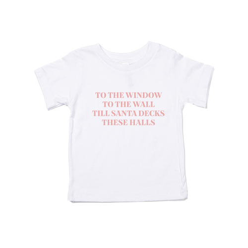 To the Window, To the Wall, Till Santa Decks these Halls (Pink) - Kids Tee (White)