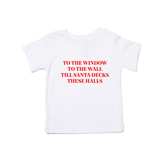 To the Window, To the Wall, Till Santa Decks these Halls (Red) - Kids Tee (White)