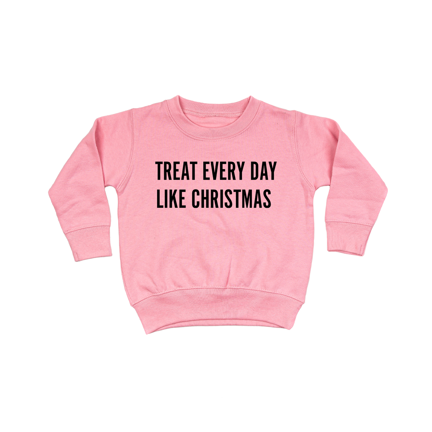 Treat Every Day Like Christmas (Black) - Kids Sweatshirt (Pink)