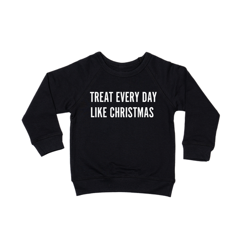 Treat Every Day Like Christmas (White) - Kids Sweatshirt (Black)